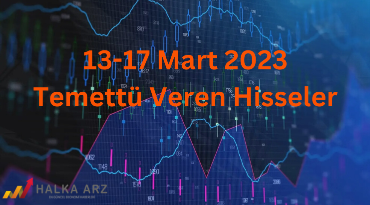 13-17 Mart 2023 Temettü Veren Hisseler