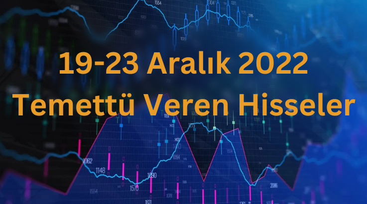 19-23 Aralık 2022 Temettü Veren Hisseler
