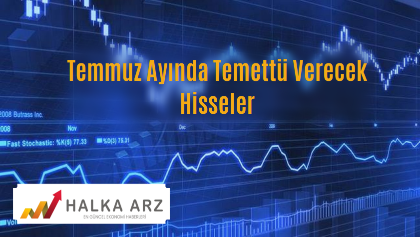 2022 Temmuz Ayında Temettü Verecek Hisseler