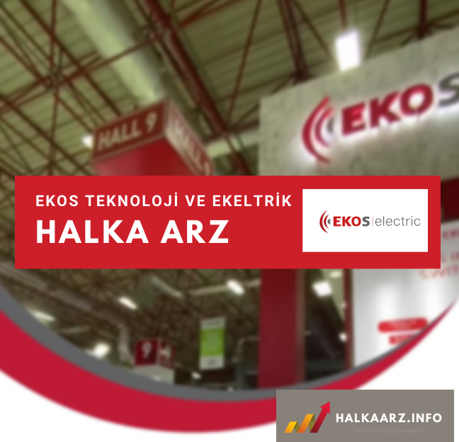 Ekos Teknoloji ve Elektrik A.Ş. Halka Arz