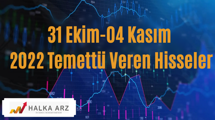 31 Ekim-04 Kasım 2022 Temettü Veren Hisseler