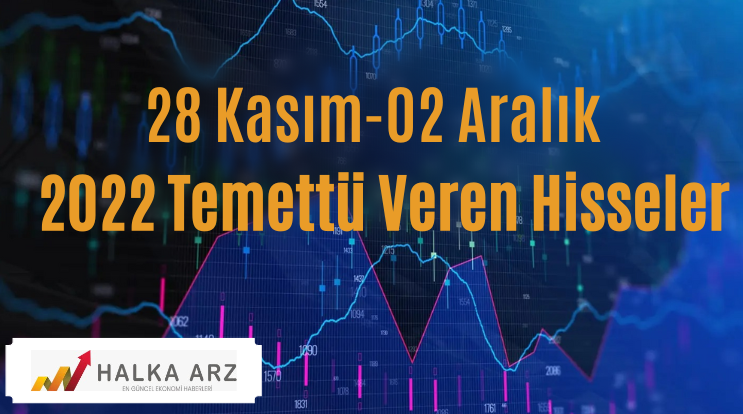 28 Kasım-02 Aralık 2022 Temettü Veren Hisseler